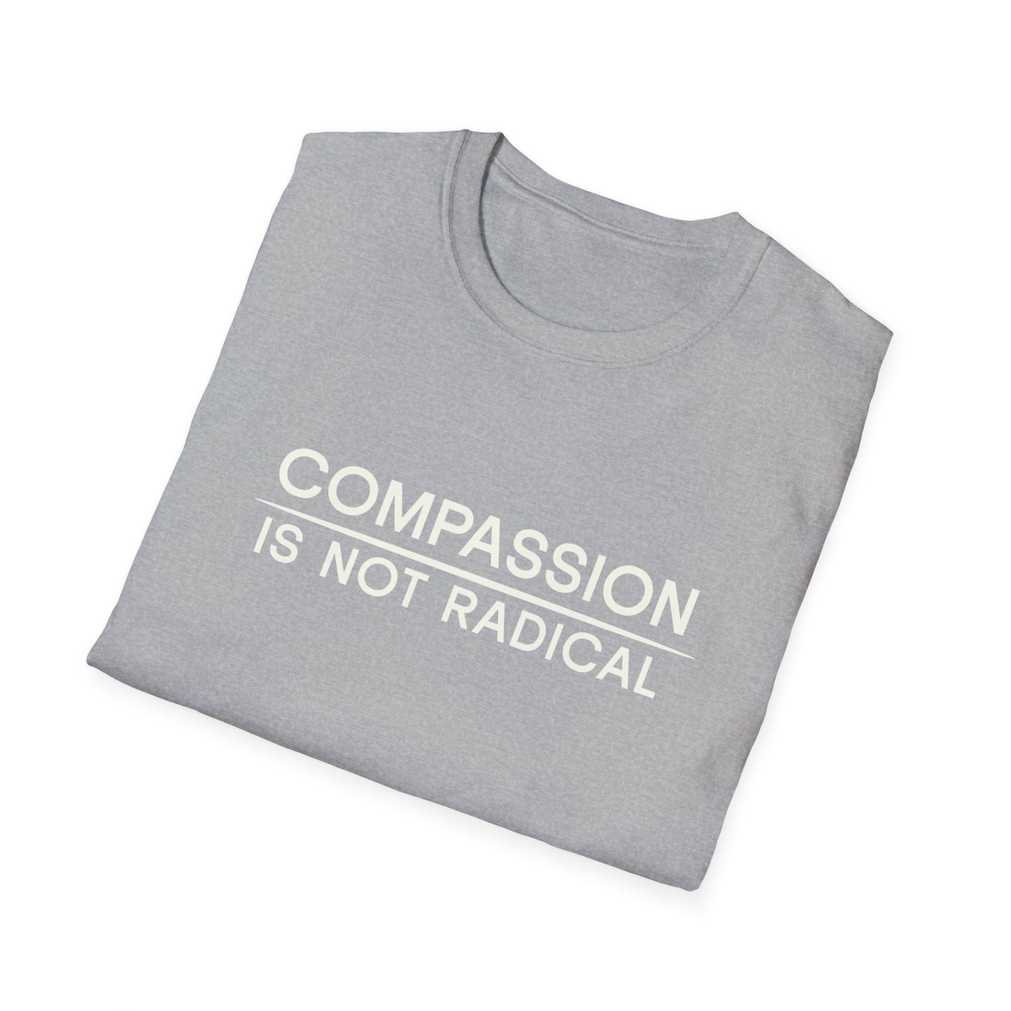 Compassion Is Not Radical T Shirt | Minimalist Ethical Statement Tee | Humanity Campaign