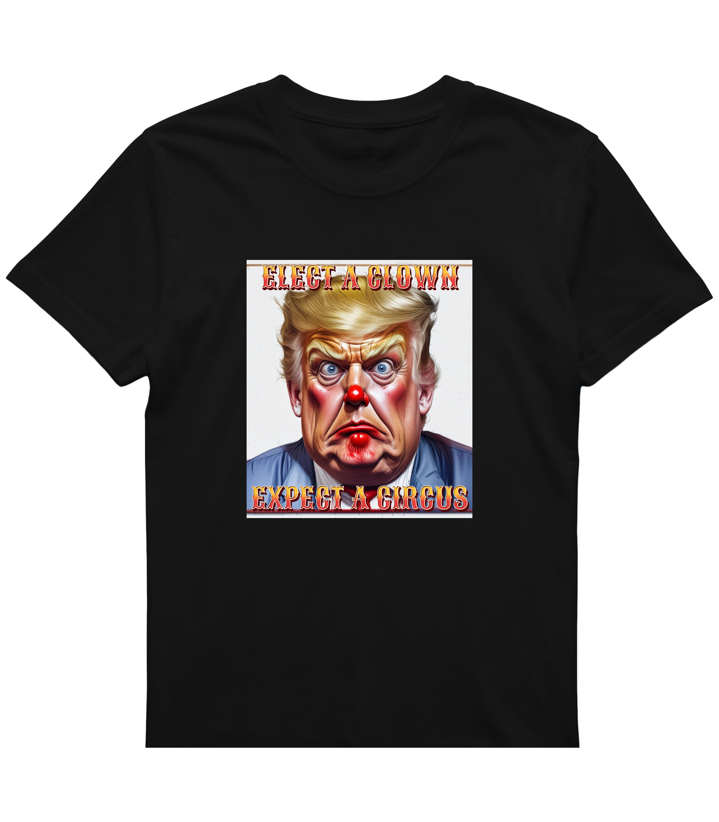 Clown Show Tee – Elect a Clown, Expect a Circus Political Satire Graphic Tee