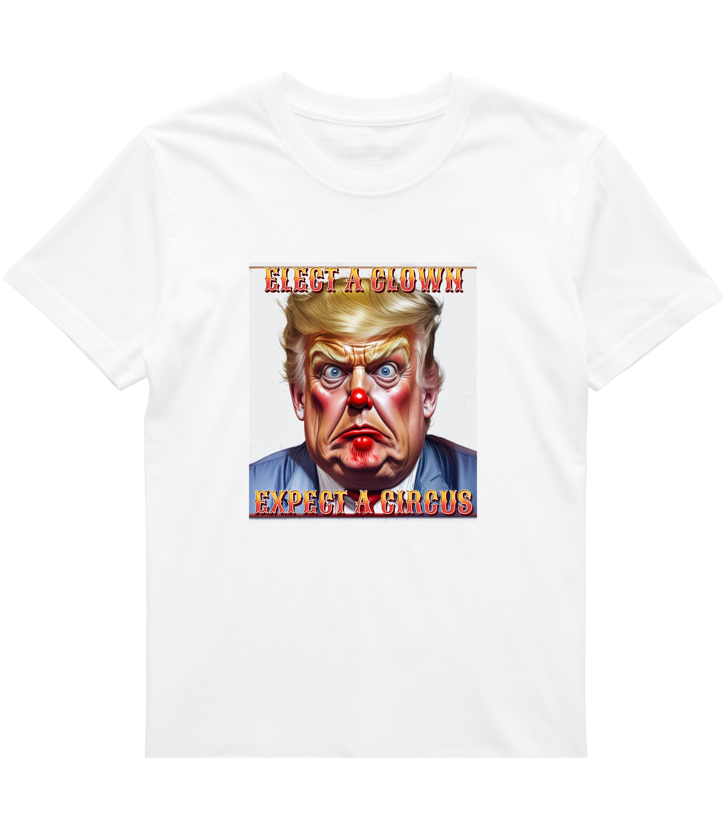 Clown Show Tee – Elect a Clown, Expect a Circus Political Satire Graphic Tee