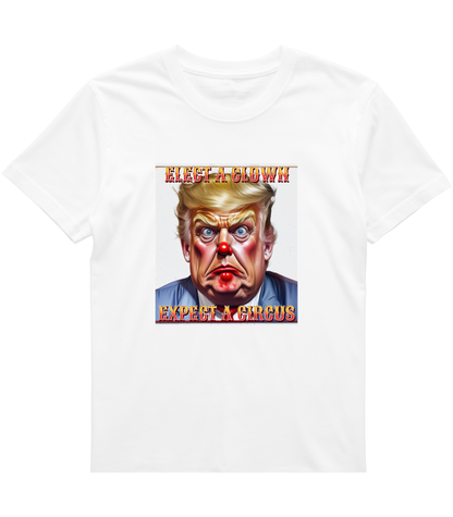 Clown Show Tee – Elect a Clown, Expect a Circus Political Satire Graphic Tee