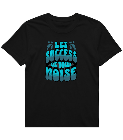 Let Success Be Your Noise Graphic Tee – Bold & Built to Win