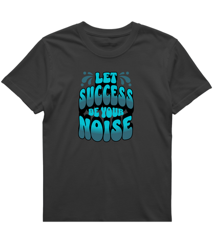 Let Success Be Your Noise Graphic Tee – Bold & Built to Win