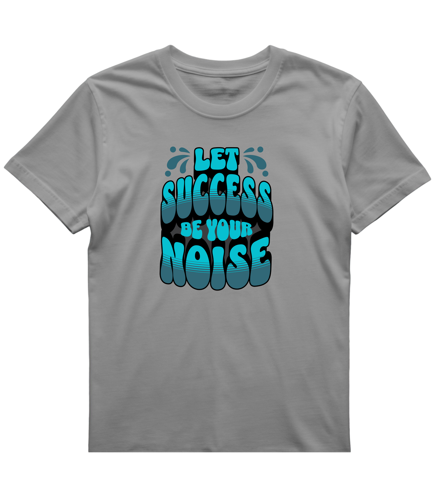Let Success Be Your Noise Graphic Tee – Bold & Built to Win