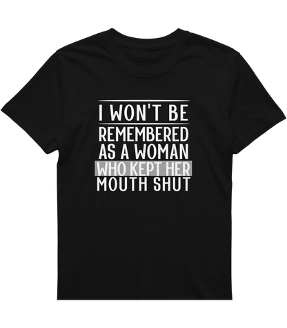 I Won't Be Remembered as a Woman Who Kept Her Mouth Shut
