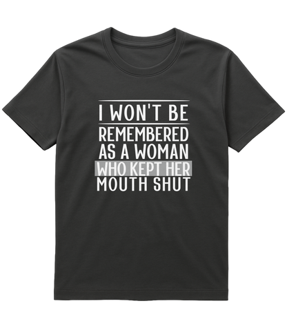 I Won't Be Remembered as a Woman Who Kept Her Mouth Shut