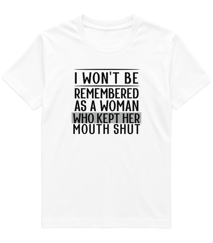 I Won't Be Remembered as a Woman Who Kept Her Mouth Shut