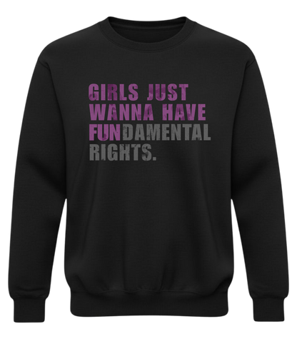 Girls Just Wanna Have Fundamental Rights Sweatshirt – Feminist Equality Crewneck
