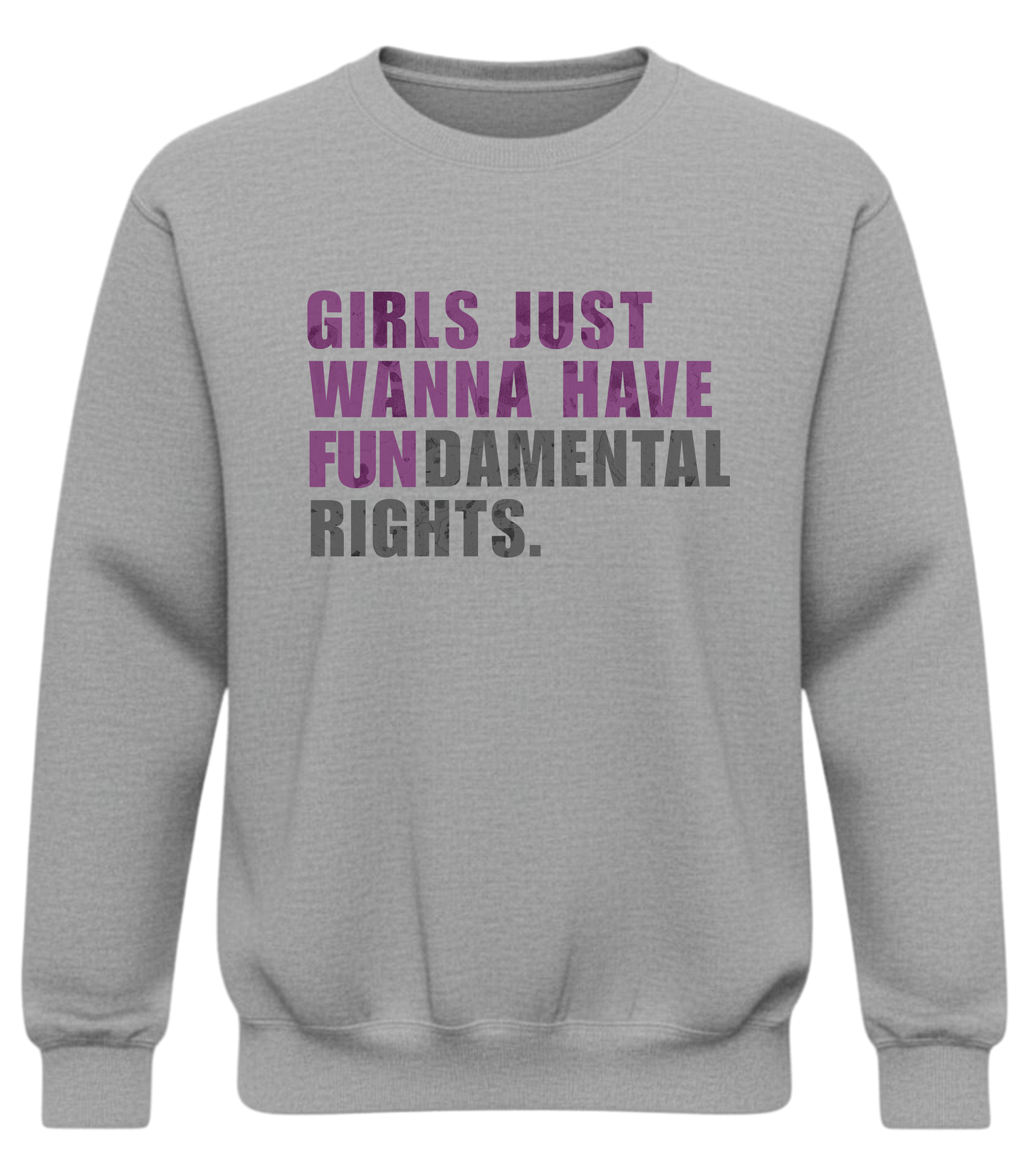 Girls Just Wanna Have Fundamental Rights Sweatshirt – Feminist Equality Crewneck