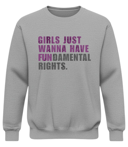 Girls Just Wanna Have Fundamental Rights Sweatshirt – Feminist Equality Crewneck