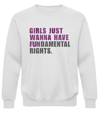 Girls Just Wanna Have Fundamental Rights Sweatshirt – Feminist Equality Crewneck