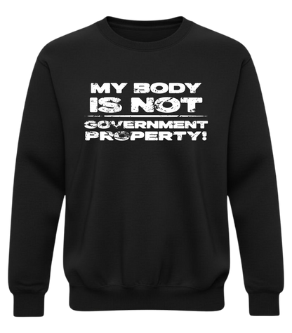 My Body Is Not Government Property – Loud AF Autonomy Sweatshirt