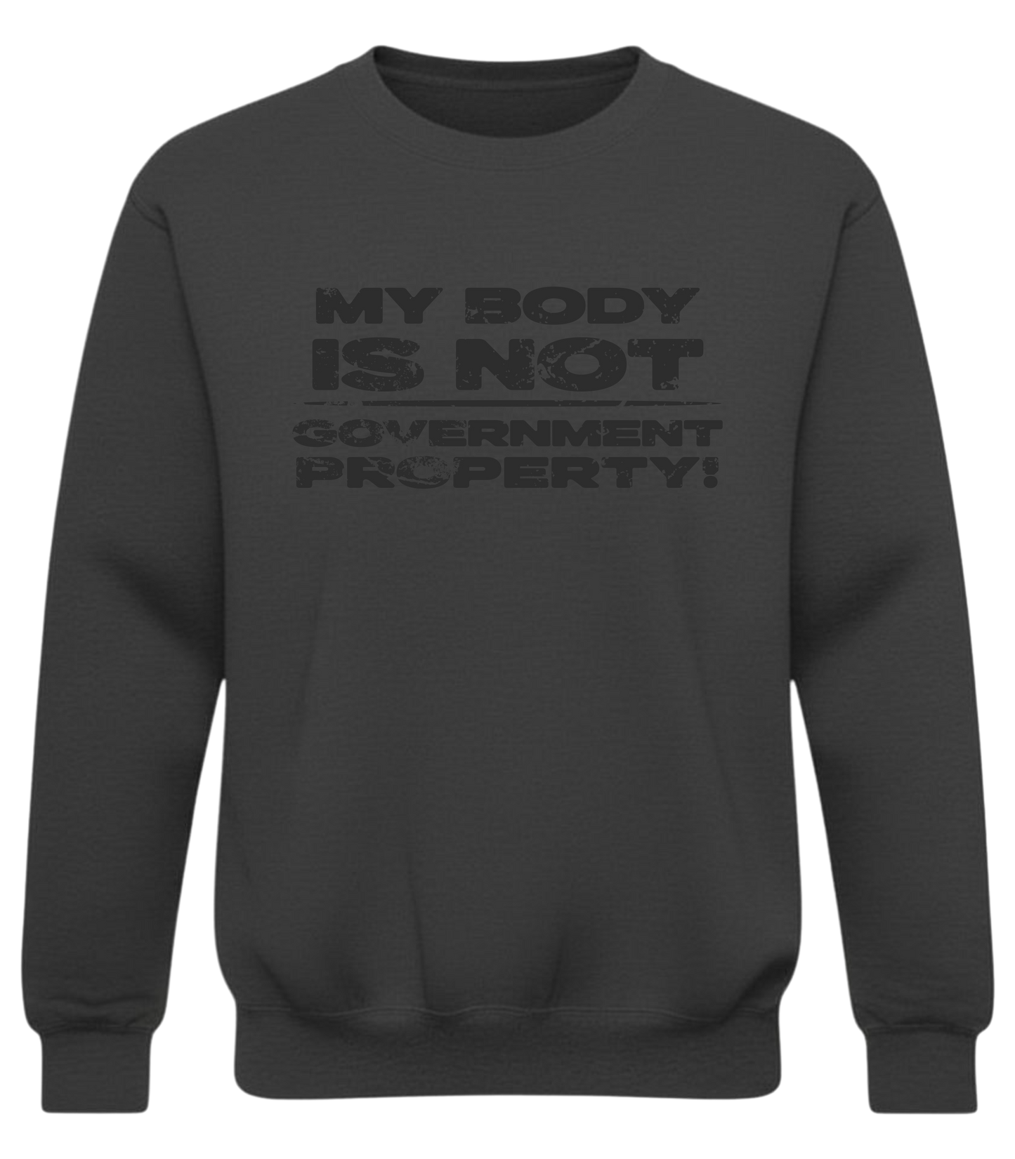 My Body Is Not Government Property – Loud AF Autonomy Sweatshirt