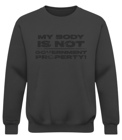 My Body Is Not Government Property – Loud AF Autonomy Sweatshirt