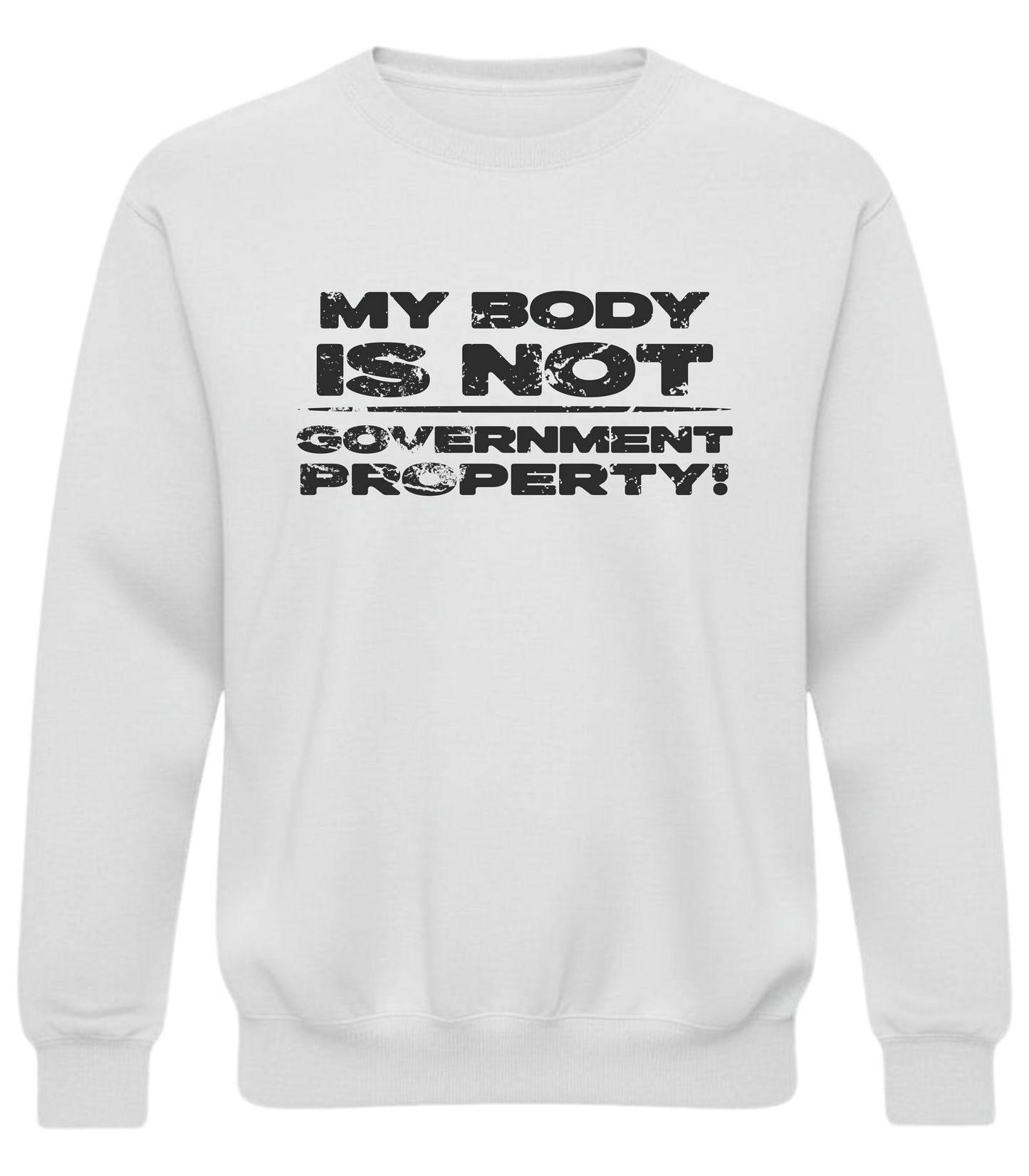 My Body Is Not Government Property – Loud AF Autonomy Sweatshirt