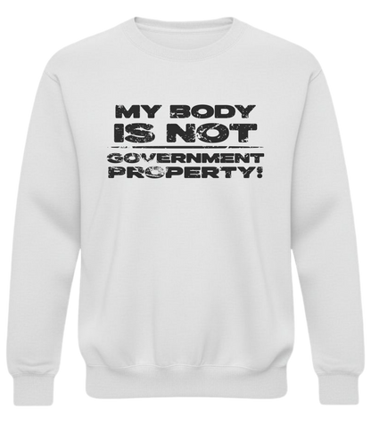 My Body Is Not Government Property – Loud AF Autonomy Sweatshirt