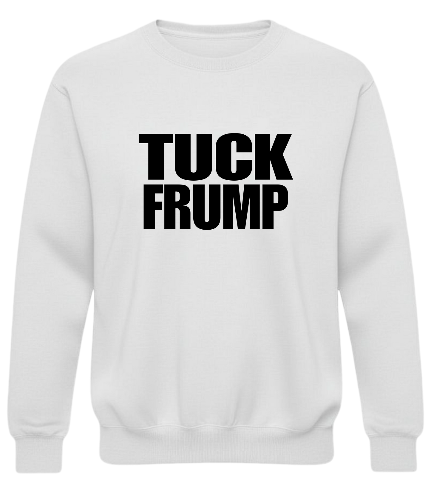 Tuck Frump Crewneck – Anti-Trump Statement Sweatshirt