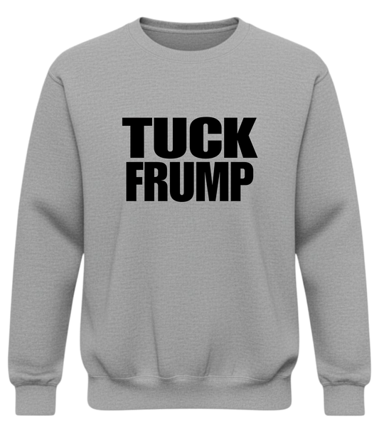 Tuck Frump Crewneck – Anti-Trump Statement Sweatshirt