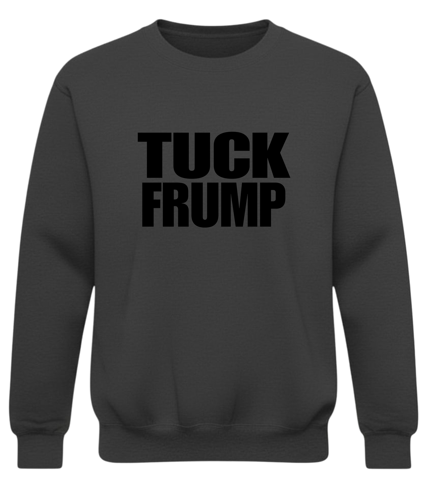 Tuck Frump Crewneck – Anti-Trump Statement Sweatshirt