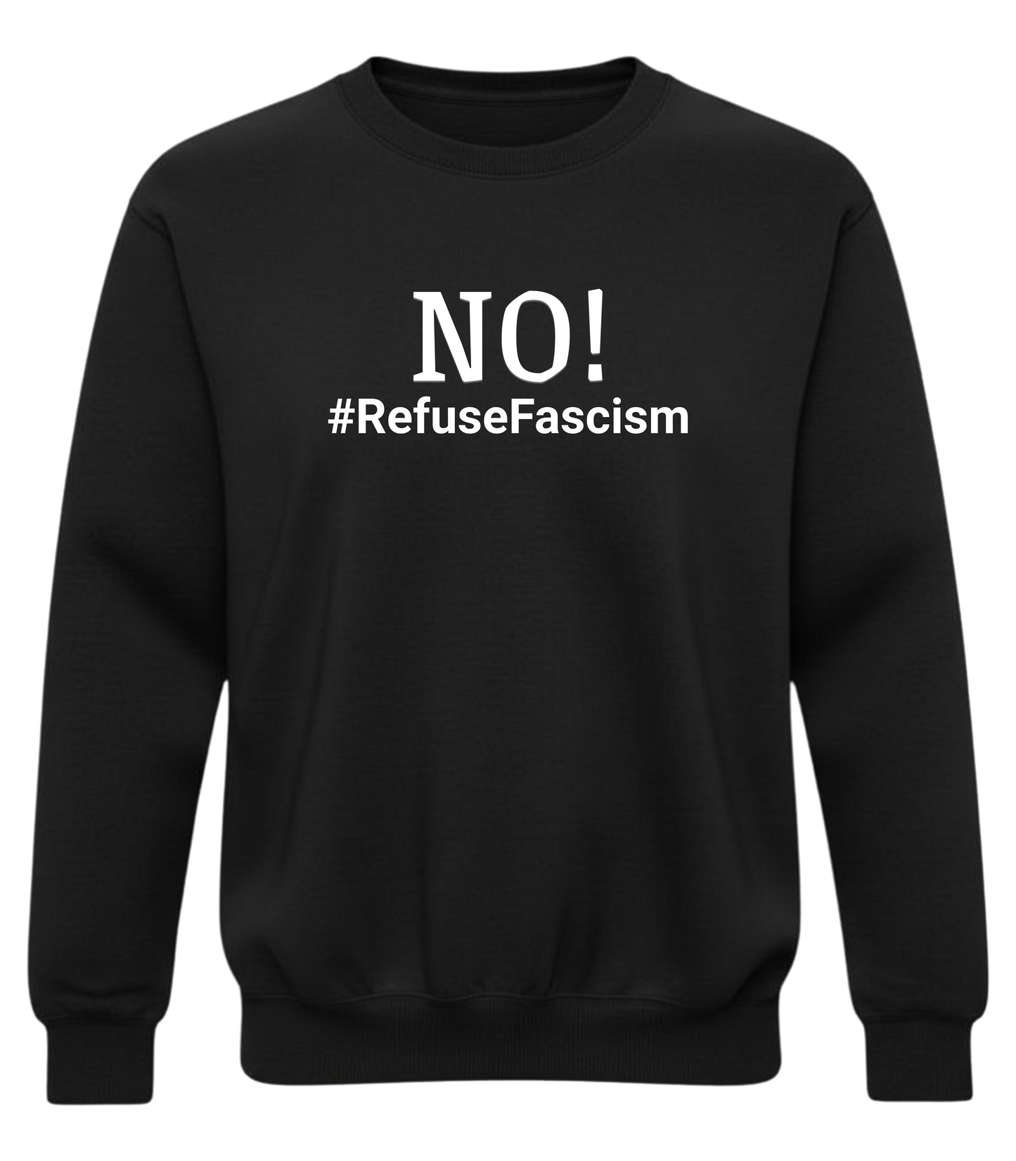 Crewneck Sweatshirt — "NO! #RefuseFascism" Political Statement Pullover