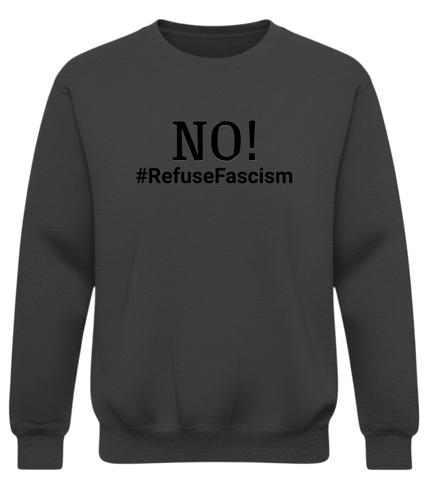 Crewneck Sweatshirt — "NO! #RefuseFascism" Political Statement Pullover