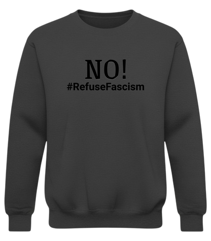 Crewneck Sweatshirt — "NO! #RefuseFascism" Political Statement Pullover