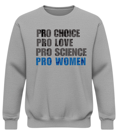 Pro Choice • Pro Love • Pro Science • Pro Women Crewneck Sweatshirt — Statement Pullover