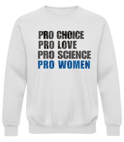Pro Choice • Pro Love • Pro Science • Pro Women Crewneck Sweatshirt — Statement Pullover