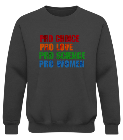 Pro Choice, Pro Love, Pro Science, Pro Women Sweatshirt