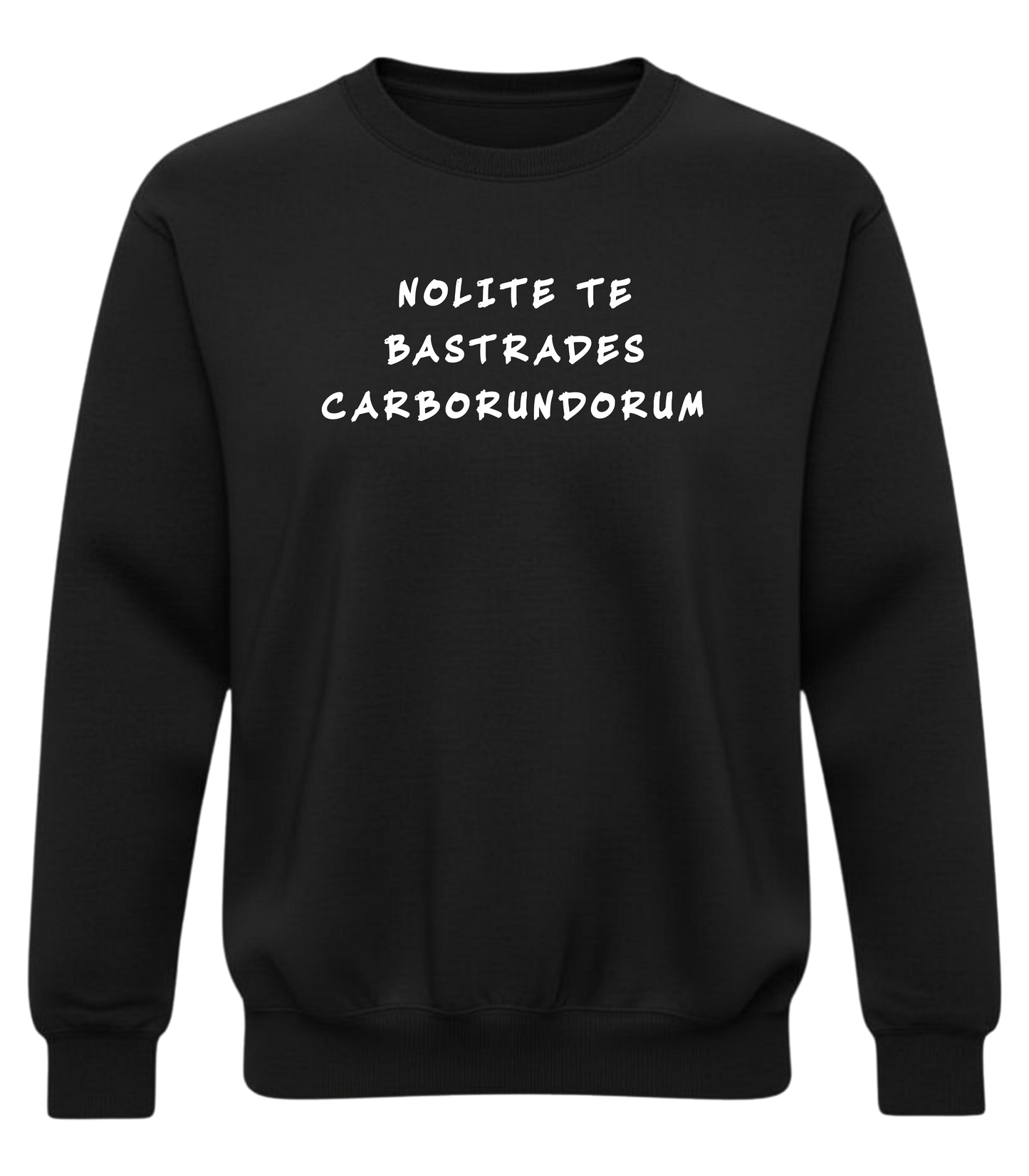 Crewneck Sweatshirt — Minimal Distorted Text "Nolite te Bastardes Carborundorum" Design
