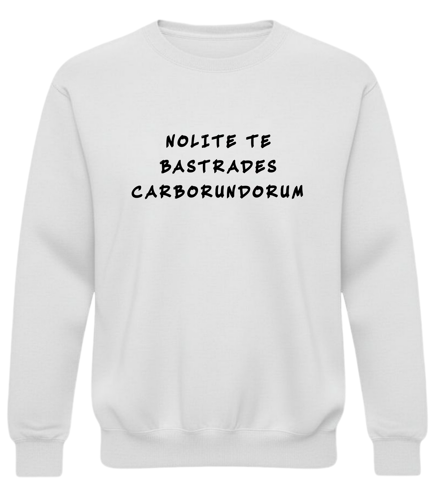 Crewneck Sweatshirt — Minimal Distorted Text "Nolite te Bastardes Carborundorum" Design