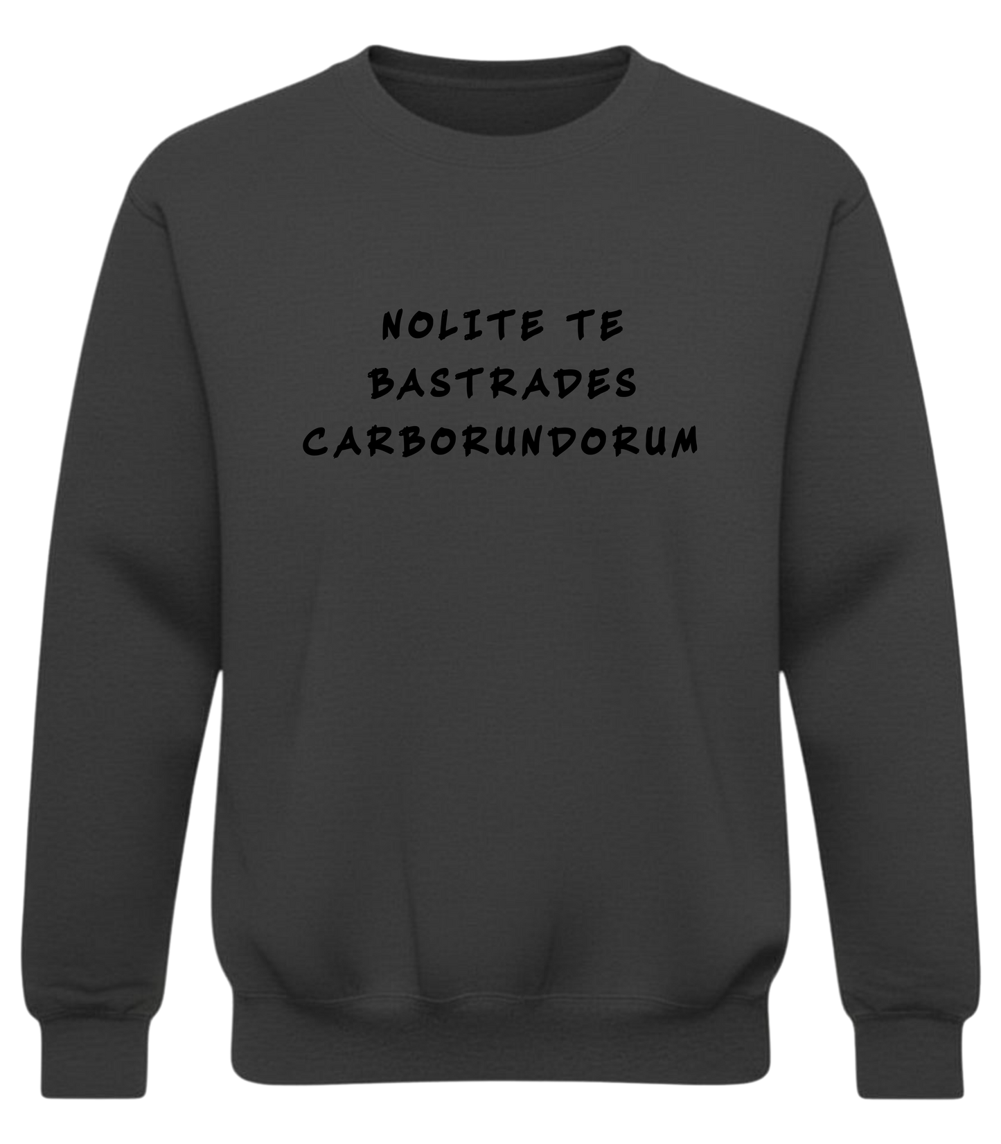 Crewneck Sweatshirt — Minimal Distorted Text "Nolite te Bastardes Carborundorum" Design