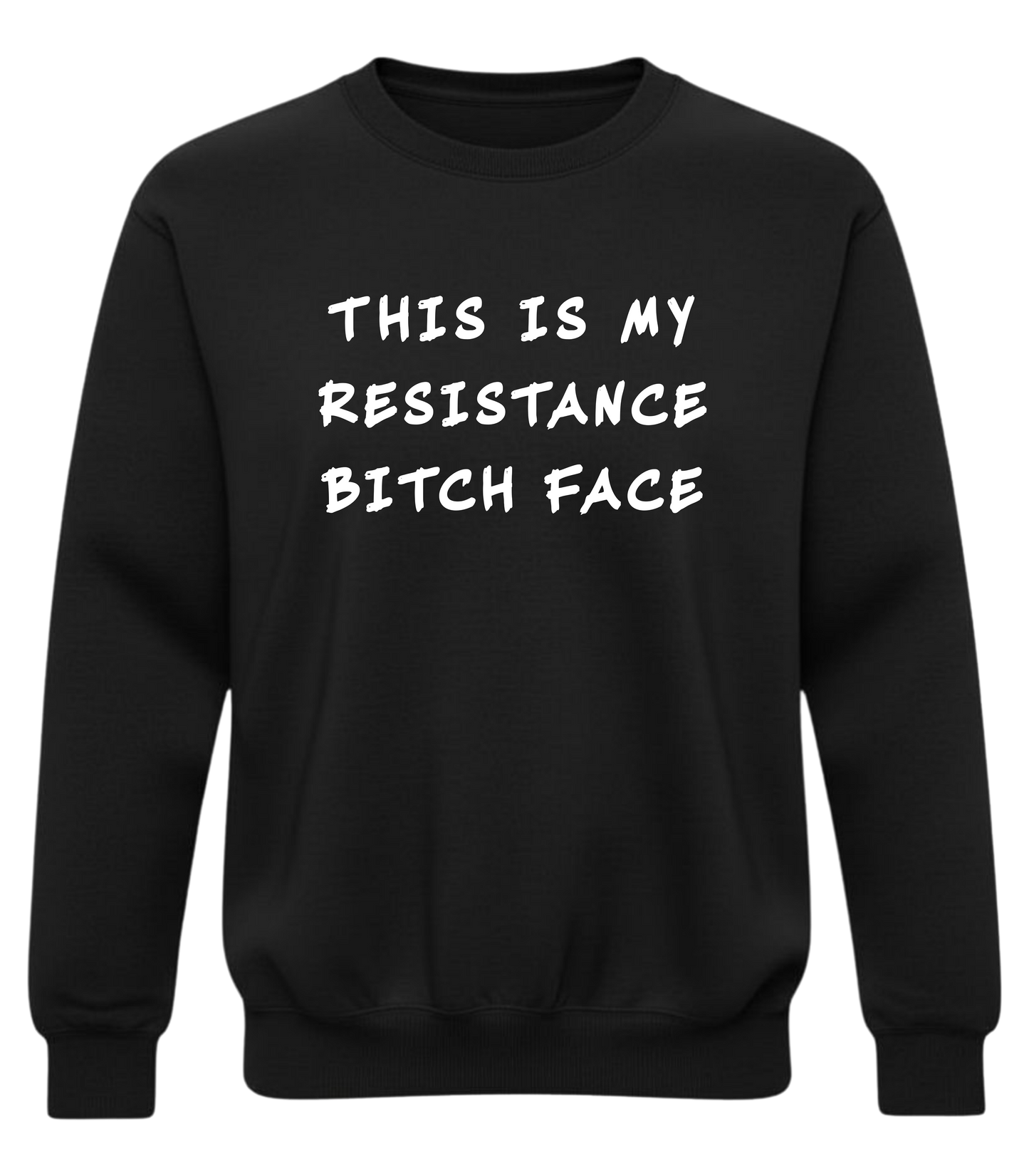 This Is My Resistance Bitch Face | Graphic Crewneck Sweatshirt