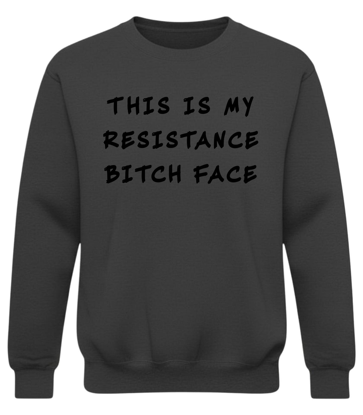 This Is My Resistance Bitch Face | Graphic Crewneck Sweatshirt