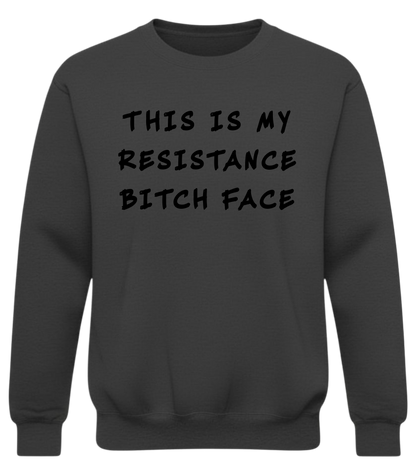 This Is My Resistance Bitch Face | Graphic Crewneck Sweatshirt