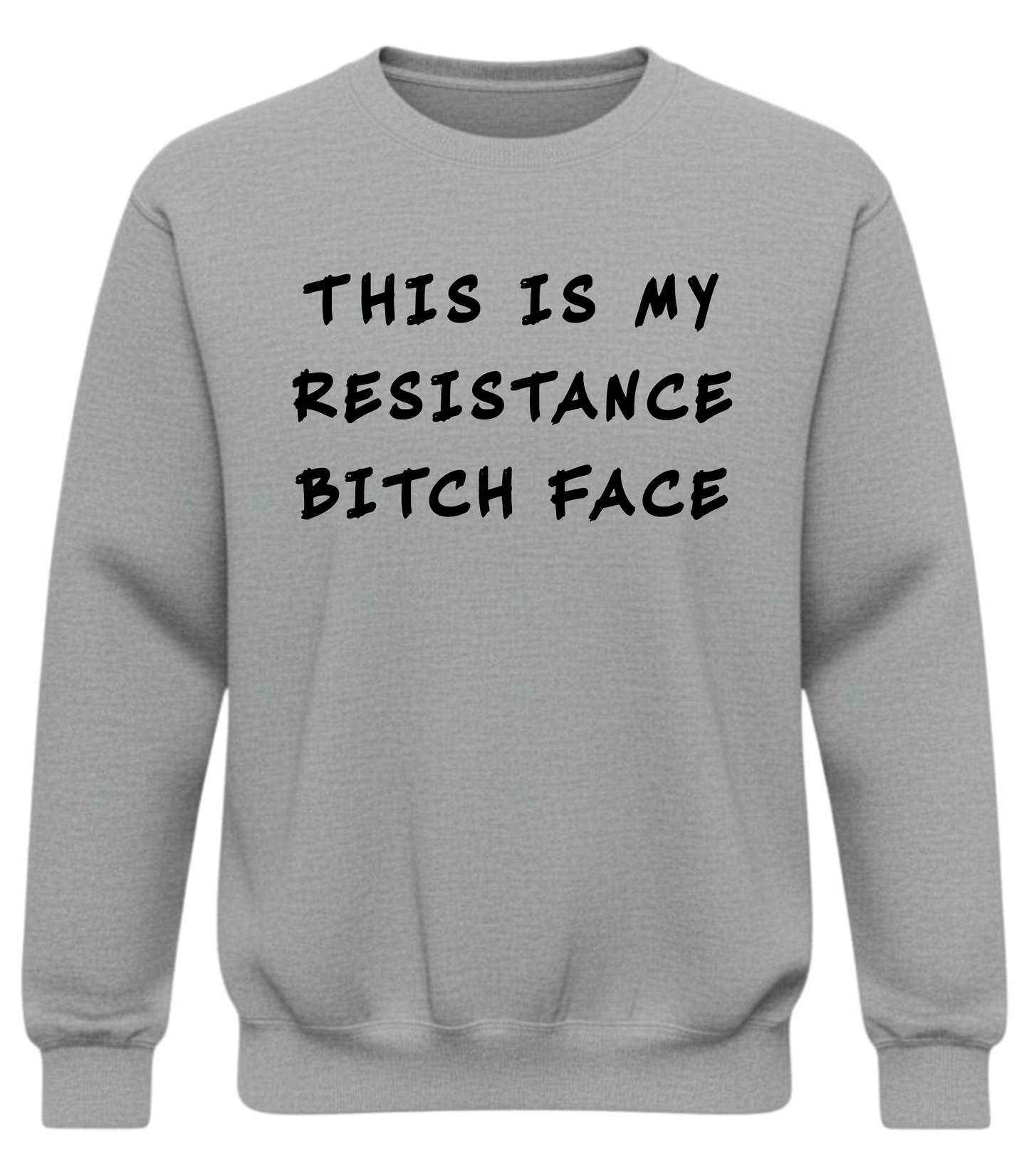 This Is My Resistance Bitch Face | Graphic Crewneck Sweatshirt