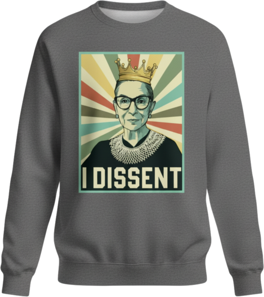 I Dissent Sweatshirt – Because Silence Never Changed a Damn Thing