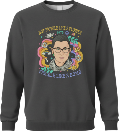 Not Fragile Like a Bomb RBG Graphic Sweatshirt – Feminist Resistance Shirt