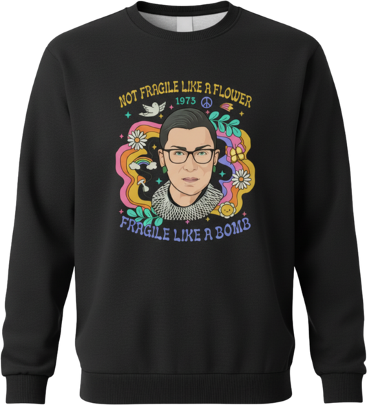 Not Fragile Like a Bomb RBG Graphic Sweatshirt – Feminist Resistance Shirt