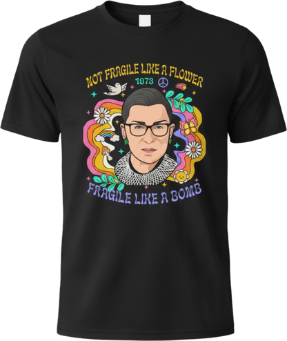 Not Fragile Like a Flower RBG Shirt – Feminist Strength & Equality Tee