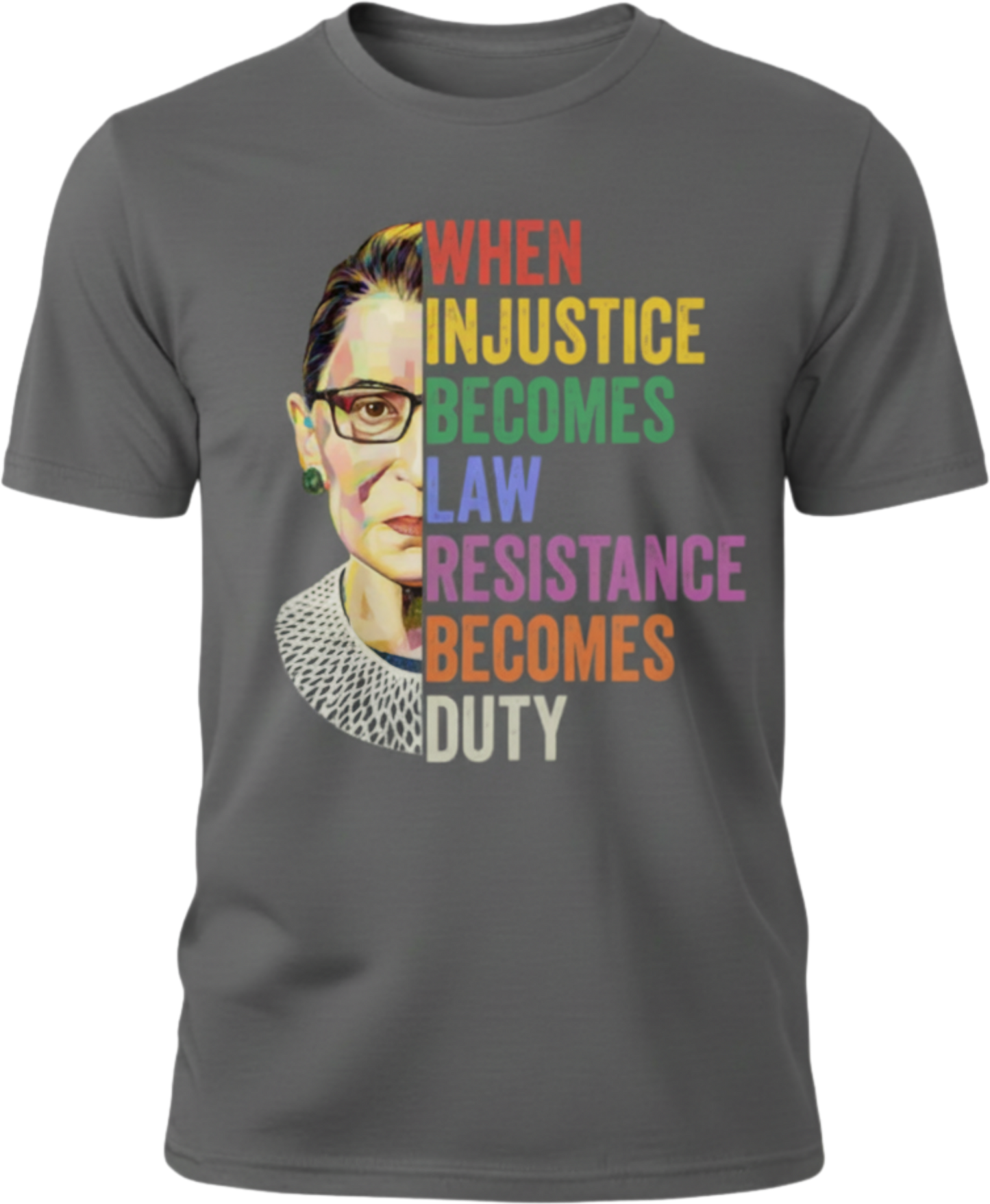 Ruth Bader Ginsburg Quote T-Shirt — "When Injustice Becomes Law..." Inspirational Justice Tee