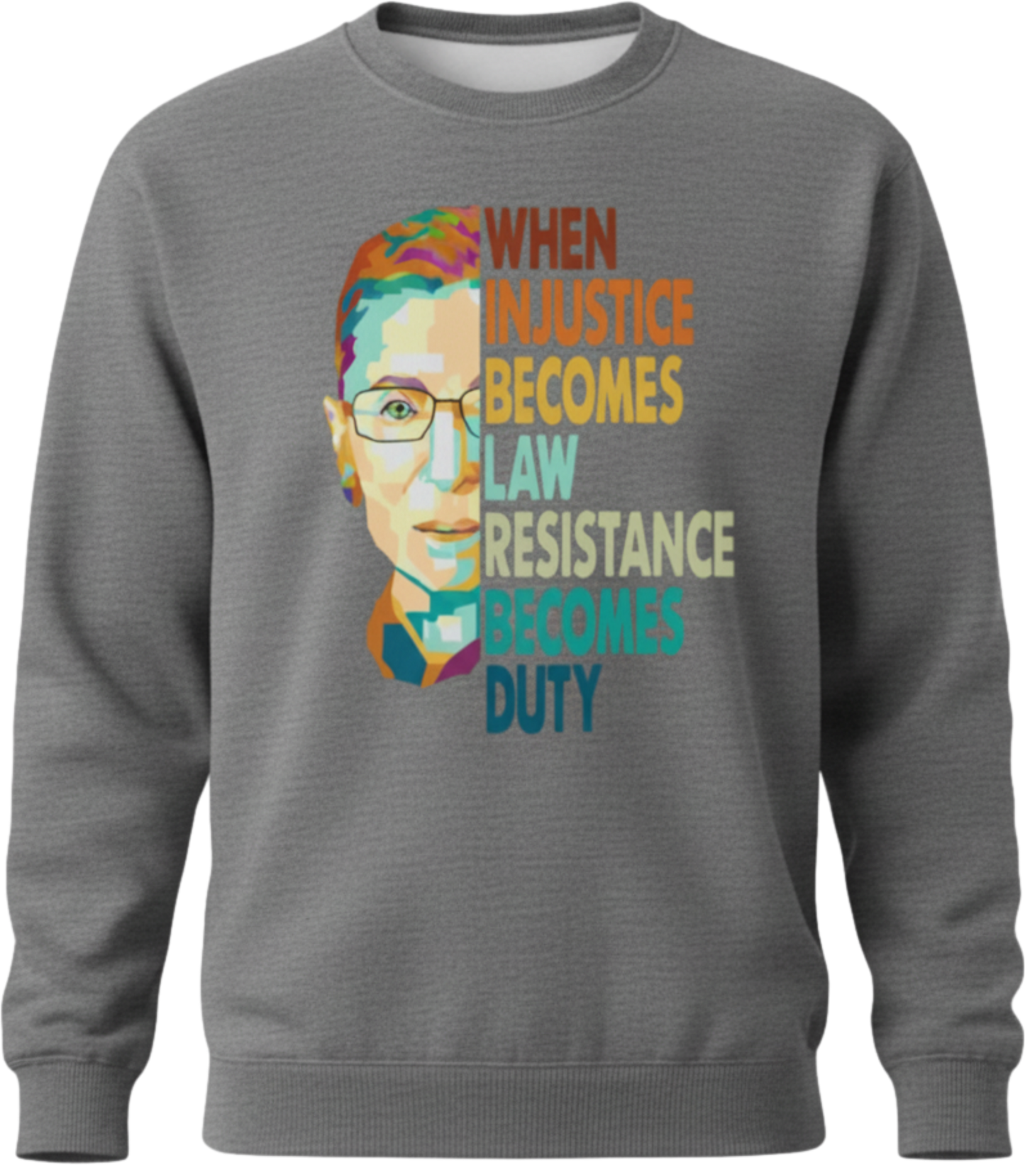 "When Injustice Becomes Law" RBG Inspirational Crewneck Sweatshirt