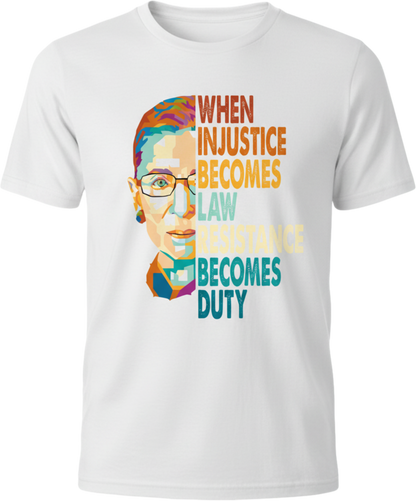 Ruth Bader Ginsburg Quote T-Shirt — "When Injustice Becomes Law, Resistance Becomes Duty"