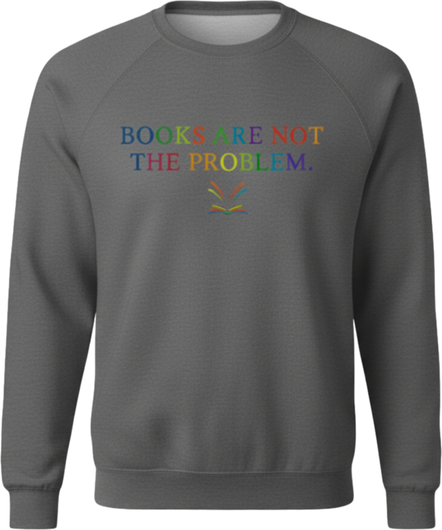 Books Are Not the Problem Sweatshirt – Quiet Resistance