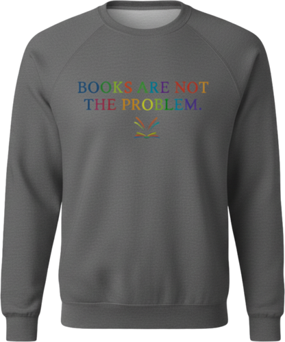 Books Are Not the Problem Sweatshirt – Quiet Resistance