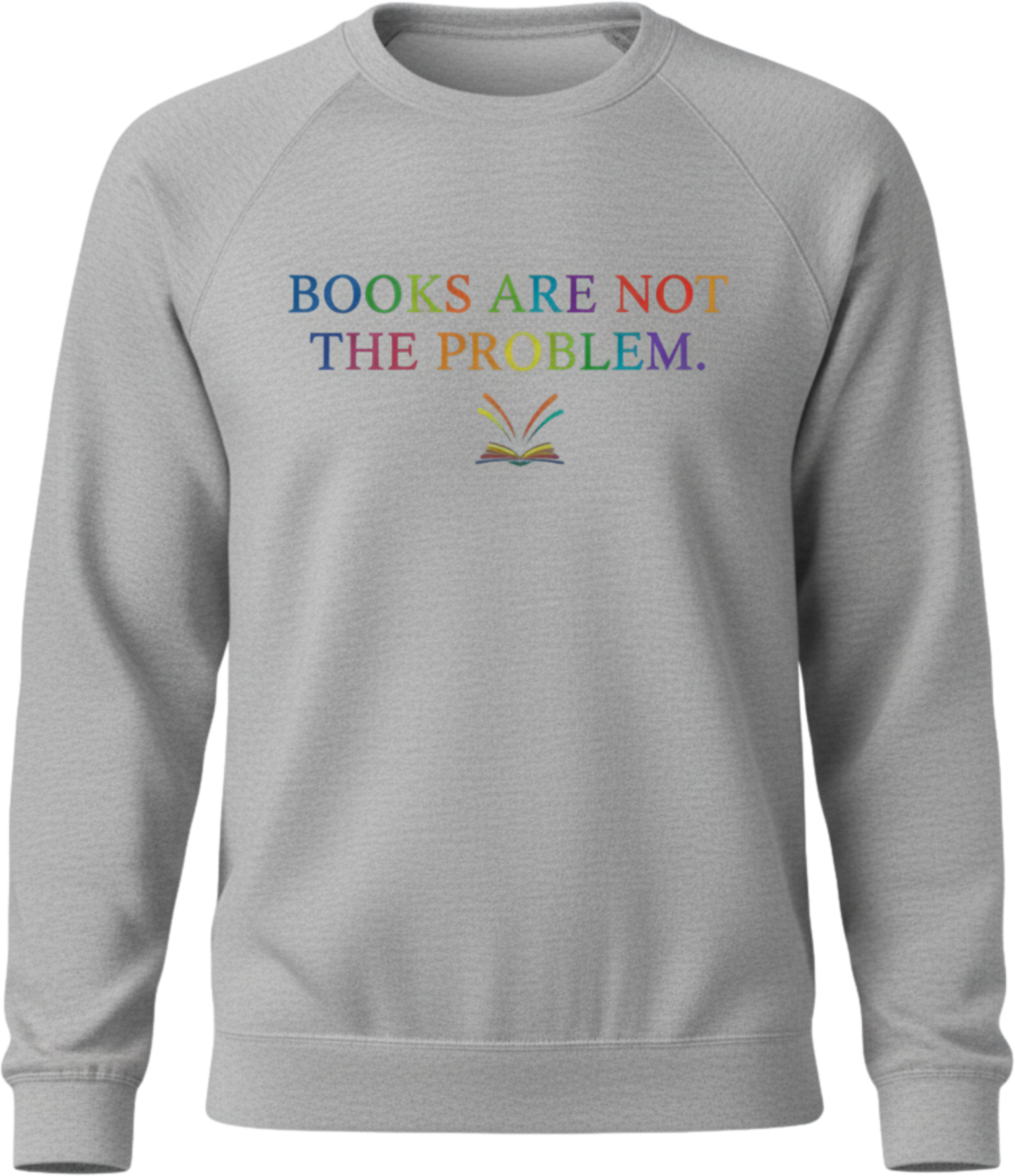 Books Are Not the Problem Sweatshirt – Quiet Resistance