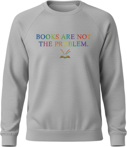 Books Are Not the Problem Sweatshirt – Quiet Resistance