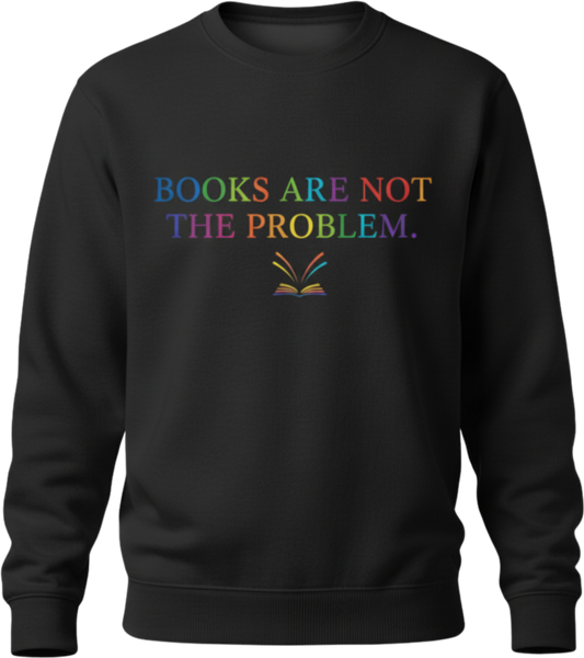 Books Are Not the Problem Sweatshirt – Quiet Resistance