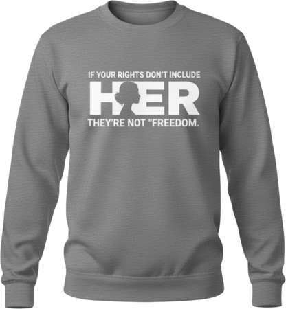 If Your Rights Don’t Include Her Shirt – Women’s Rights Equality Tee