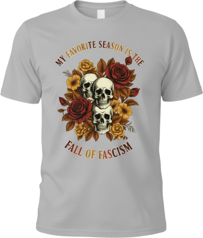 T-Shirt — "My Favorite Season Is The Fall of Fascism" Skull & Floral Political Tee