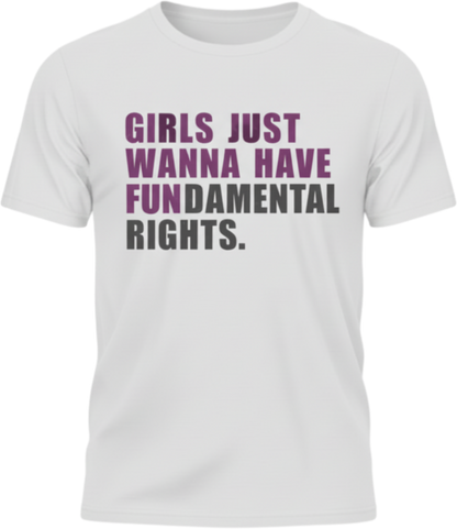 Still Fighting for Basic Sh*t – Girls Want Fundamental Rights Tee